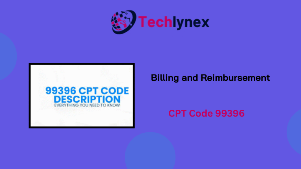 How to Bill Correctly with CPT Code 99396