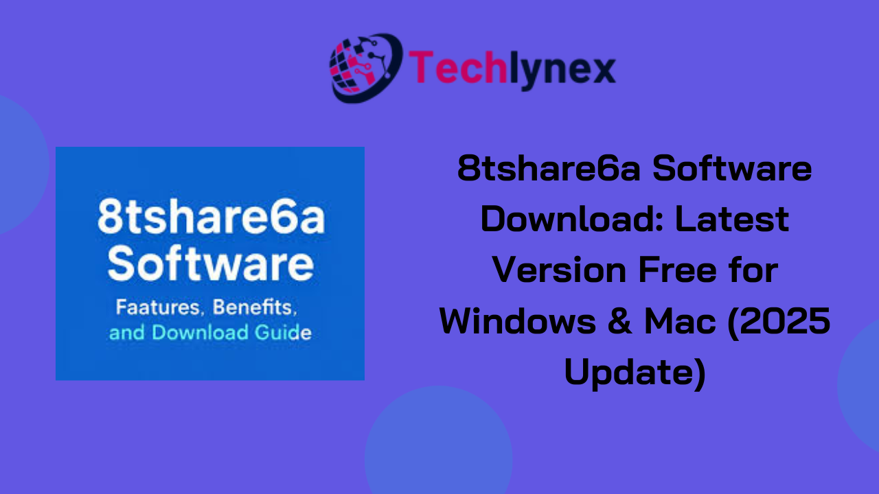 Techlynex images 8tshare6a Software Download: Latest Version Free for Windows & Mac (2025 Update)