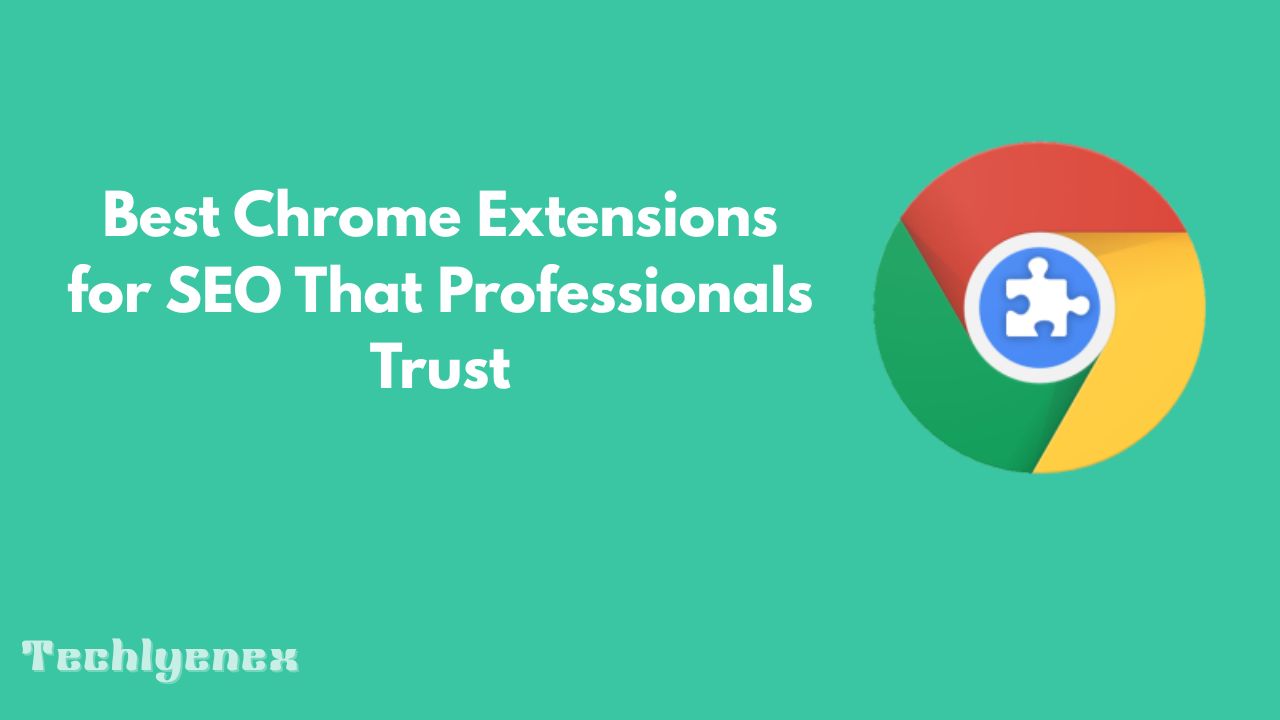 Techlynex images Best Chrome Extensions for SEO That Professionals Trust