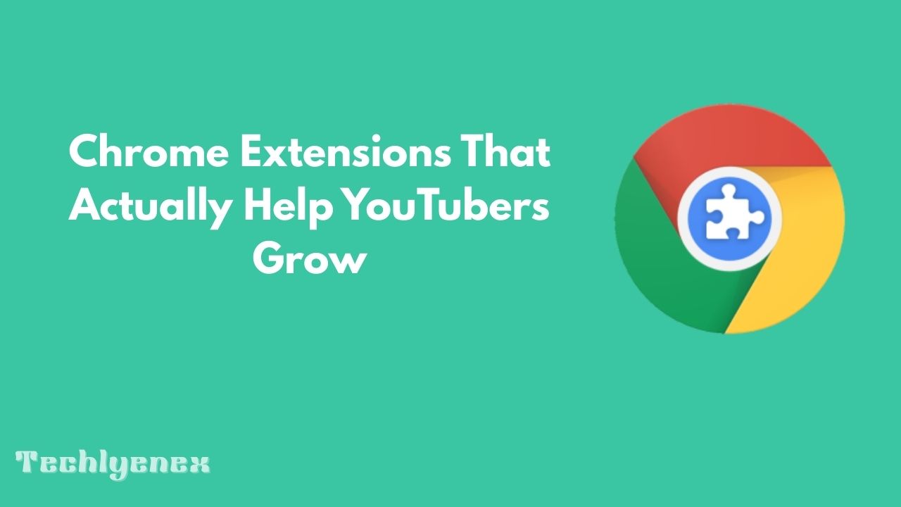 Techlynex images Chrome Extensions That Actually Help YouTubers Grow