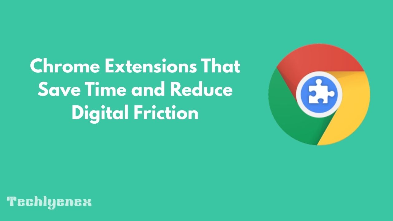 Techlynex images Chrome Extensions That Save Time and Reduce Digital Friction