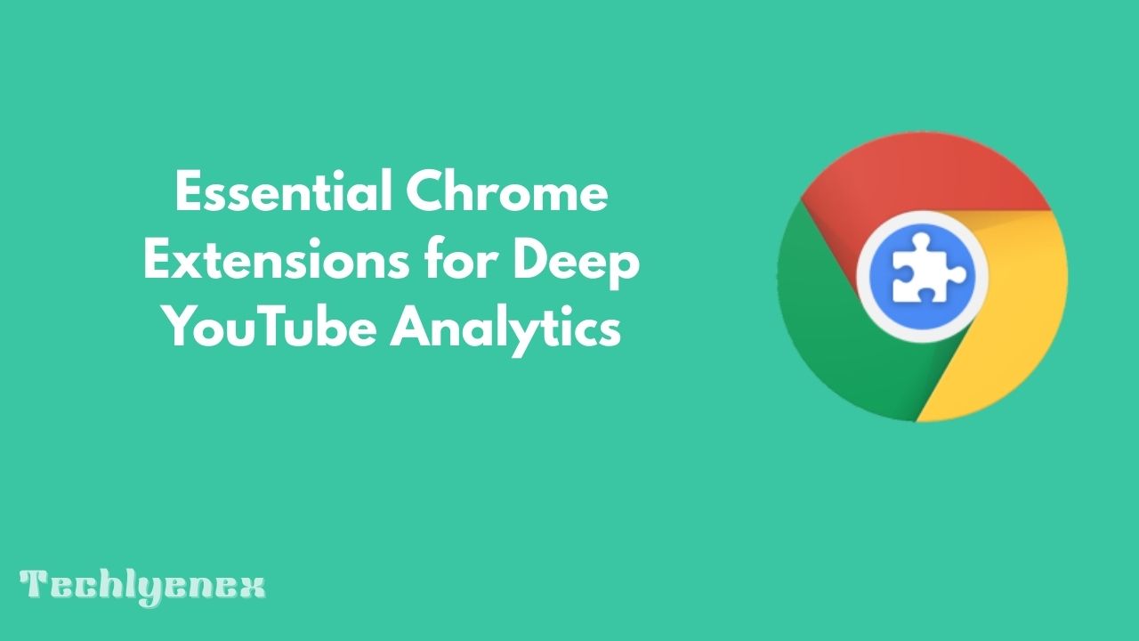 Techlynex images Essential Chrome Extensions for Deep YouTube Analytics