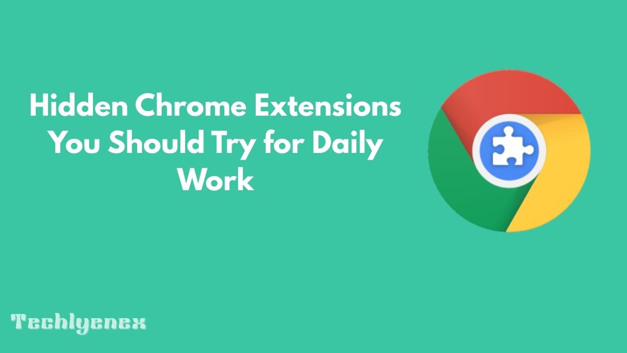 Techlynex images Hidden Chrome Extensions You Should Try for Daily Work